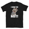 I Shih Tzu Not Shirt